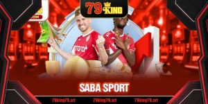 SABA Sport – Khám Phá Sảnh Cược Thể Thao Đẳng Cấp Tại 79KING