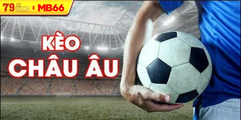 Cách Phân Tích Kèo Châu Âu Hiệu Quả
