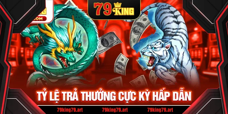 Tỷ lệ trả thưởng cực kỳ hấp dẫn