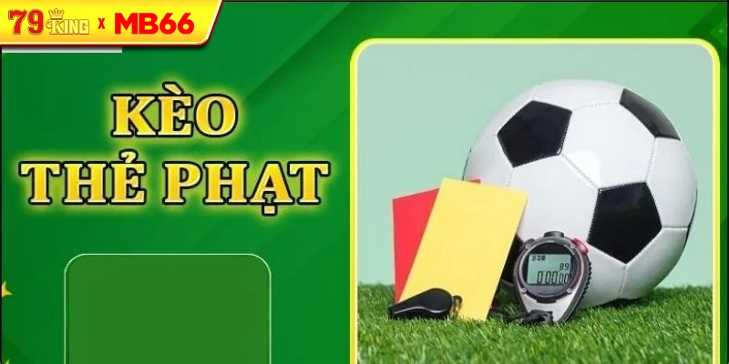 Cách tính điểm kèo thẻ phạt Cách tính điểm kèo thẻ phạt