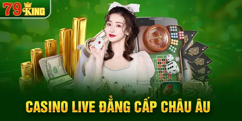 Live casino 79King mang đến trải nghiệm gì khác biệt