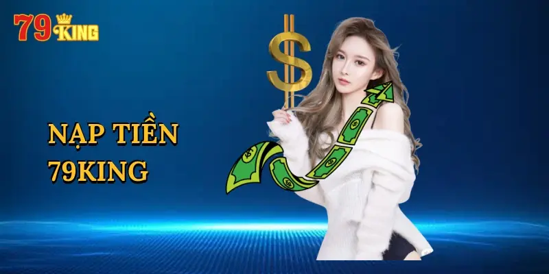 Nạp tiền 79king hiện đang mở – Hướng dẫn giao dịch nhanh