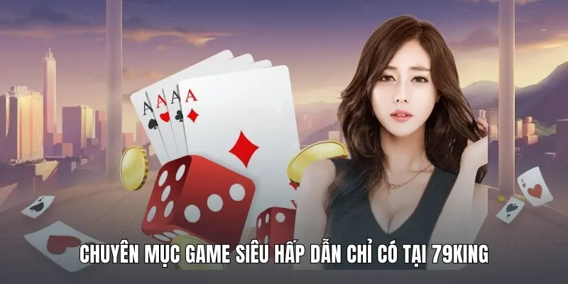 Trải nghiệm tại Cổng games 79King 2