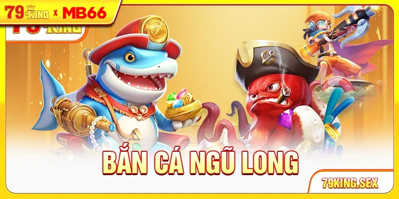 Bắn cá Ngũ Long