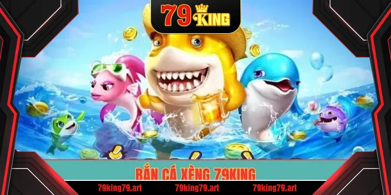 Bắn cá xèng 79King
