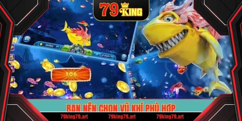 Bạn nên chọn vũ khí phù hợp