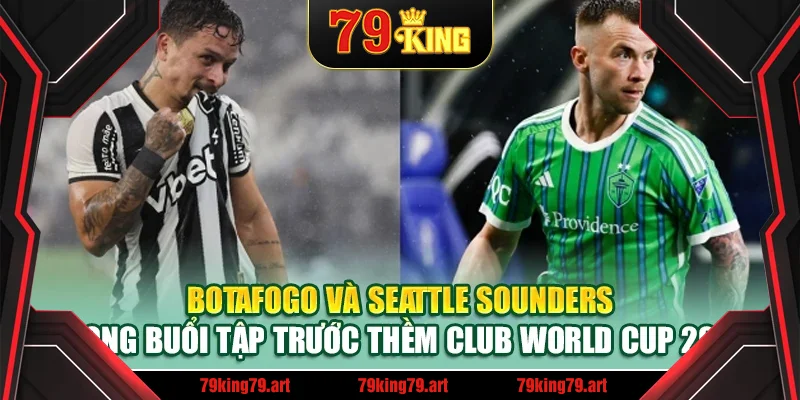 Botafogo và Seattle Sounders trong buổi tập trước thềm Club World Cup 2025 Botafogo và Seattle Sounders trong buổi tập trước thềm Club World Cup 2025