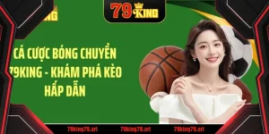 Cá cược bóng chuyền 79king