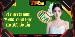 Cá cược cầu lông 79king