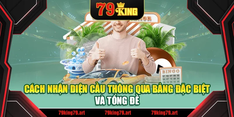 Cách nhận diện cầu thông qua bảng đặc biệt và tổng đề Cách nhận diện cầu thông qua bảng đặc biệt và tổng đề