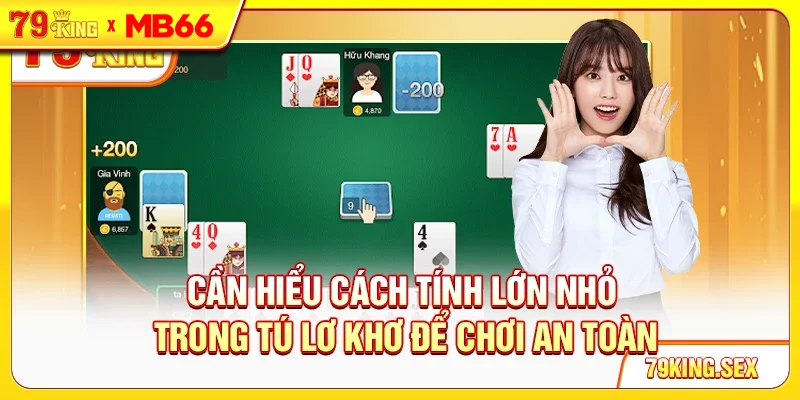 Cần hiểu cách tính lớn nhỏ trong Tú Lơ Khơ để chơi an toàn Cần hiểu cách tính lớn nhỏ trong Tú Lơ Khơ để chơi an toàn