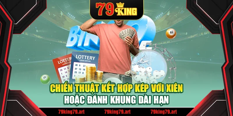 Chiến thuật kết hợp kép với xiên hoặc đánh khung dài hạn Chiến thuật kết hợp kép với xiên hoặc đánh khung dài hạn