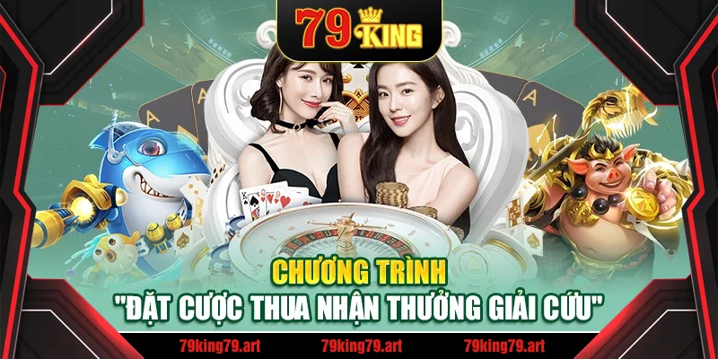 Chương trình Chương trình "Đặt cược thua nhận thưởng giải cứu"