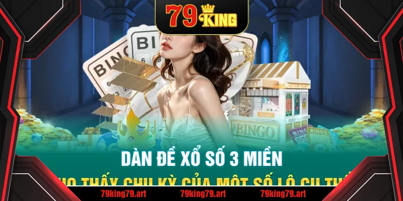 Dàn đề xổ số 3 miền cho thấy chu kỳ của một số lô cụ thể Dàn đề xổ số 3 miền cho thấy chu kỳ của một số lô cụ thể