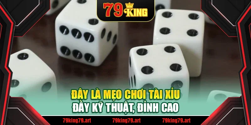 Đây là mẹo chơi tài xỉu đầy kỹ thuật, đỉnh cao Đây là mẹo chơi tài xỉu đầy kỹ thuật, đỉnh cao