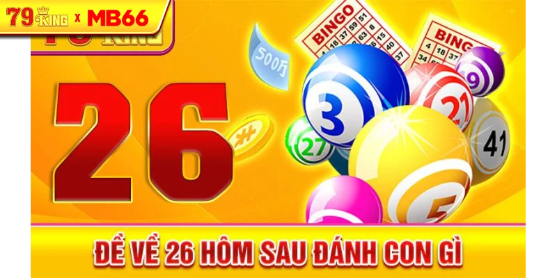 Đề về 26 hôm sau đánh con gì