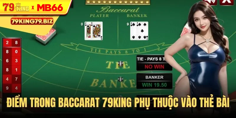 Điểm trong Baccarat 79King phụ thuộc vào các thẻ bài Điểm trong Baccarat 79King phụ thuộc vào các thẻ bài