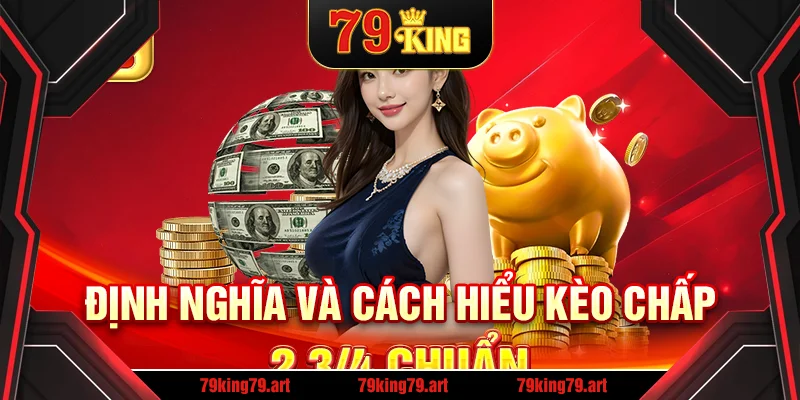 Định nghĩa và cách hiểu kèo chấp 2 3/4 chuẩn Định nghĩa và cách hiểu kèo chấp 2 3/4 chuẩn