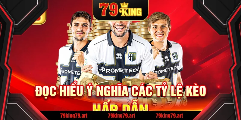 Đọc hiểu ý nghĩa các tỷ lệ kèo hấp dẫn Đọc hiểu ý nghĩa các tỷ lệ kèo hấp dẫn
