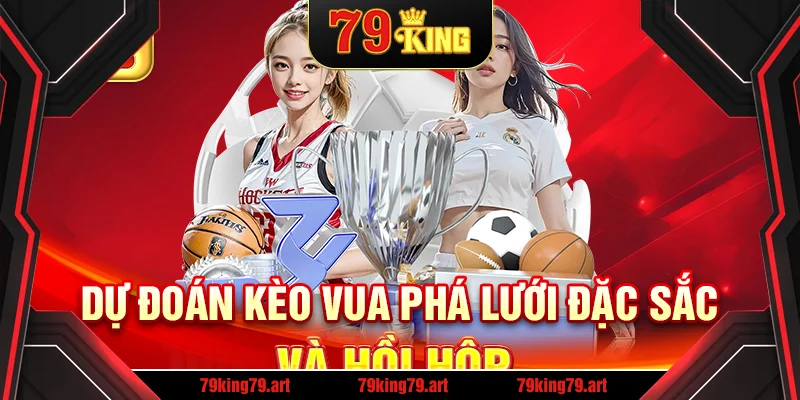 Dự đoán kèo vua phá lưới đặc sắc và hồi hộp Dự đoán kèo vua phá lưới đặc sắc và hồi hộp