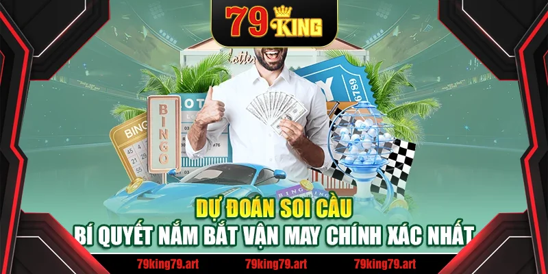 Dự Đoán Soi Cầu – Bí Quyết Nắm Bắt Vận May Chính Xác Nhất