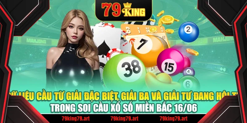 Dữ liệu cầu từ giải đặc biệt, giải ba và giải tư đang hội tụ trong soi cầu xổ số miền Bắc 16/06