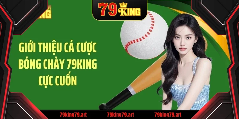 Giới thiệu cá cược bóng chày 79KING cực cuốn