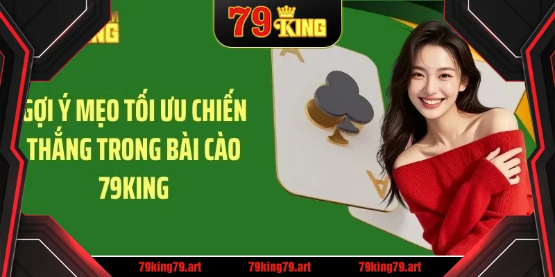 Gợi ý mẹo tối ưu chiến thắng trong bài cào 79KING Gợi ý mẹo tối ưu chiến thắng trong bài cào 79KING
