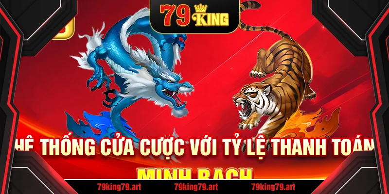 Hệ thống cửa cược với tỷ lệ thanh toán minh bạch