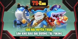 JDB Hải Huyền Thoại – Săn Kho Báu Đại Dương Tại 79King