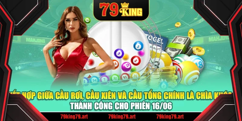 Kết hợp giữa cầu rơi, cầu xiên và cầu tổng chính là chìa khóa thành công cho phiên 16/06