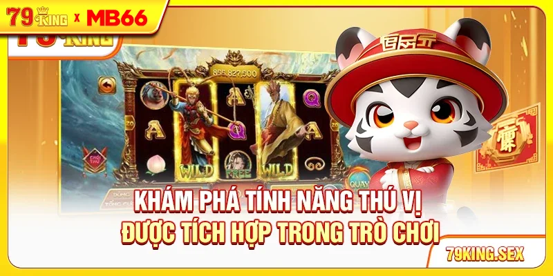 Khám phá tính năng thú vị được tích hợp trong trò chơi Khám phá tính năng thú vị được tích hợp trong trò chơi