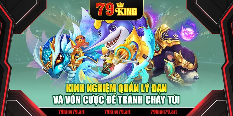 Kinh nghiệm quản lý đạn và vốn cược để tránh cháy túi Kinh nghiệm quản lý đạn và vốn cược để tránh cháy túi
