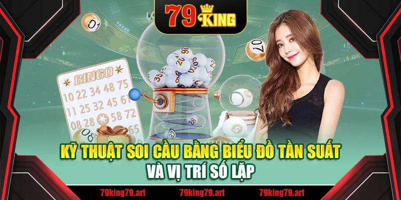 Kỹ thuật soi cầu bằng biểu đồ tần suất và vị trí số lặp Kỹ thuật soi cầu bằng biểu đồ tần suất và vị trí số lặp