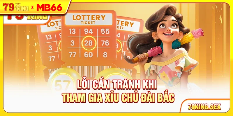 Lỗi cần tránh khi tham gia xỉu chủ đài Bắc Lỗi cần tránh khi tham gia xỉu chủ đài Bắc