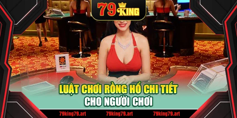 Luật chơi Rồng Hổ chi tiết cho người chơi