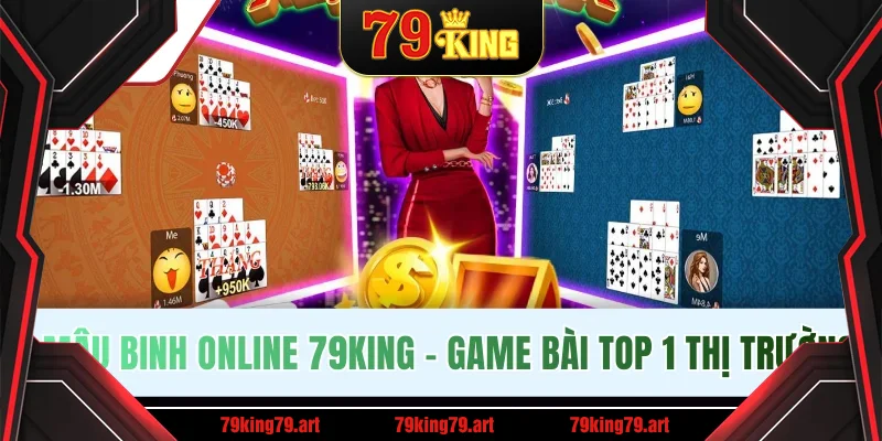 Mậu Binh Online 79King - Game Bài 3D Top 1 Thị Trường