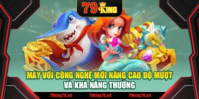 Máy với công nghệ mới nâng cao độ mượt và khả năng thưởng