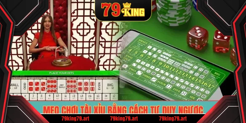 Mẹo chơi tài xỉu bằng cách tư duy ngược