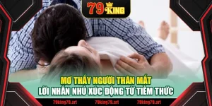 Mơ Thấy Người Thân Mất – Lời Nhắn Nhủ Xúc Động Từ Tiềm Thức