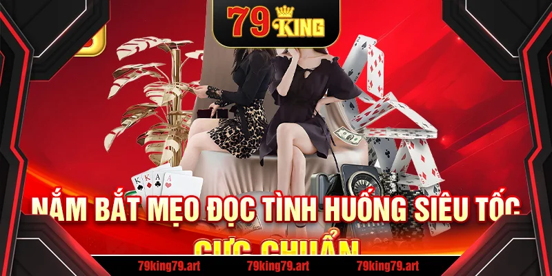 Nắm bắt mẹo đọc tình huống siêu tốc cực chuẩn Nắm bắt mẹo đọc tình huống siêu tốc cực chuẩn