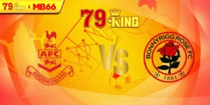 Nhận định Airdrie United vs Bonnyrigg Rose, 01h45 16/07