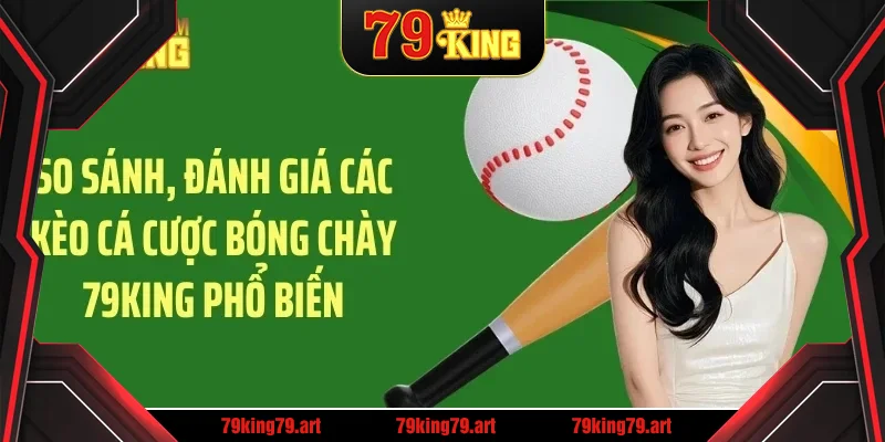 So sánh, đánh giá các kèo cá cược bóng chày 79KING phổ biến