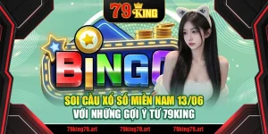 Soi Cầu Xổ Số Miền Nam 13/06 Với Những Gợi Ý Từ 79King