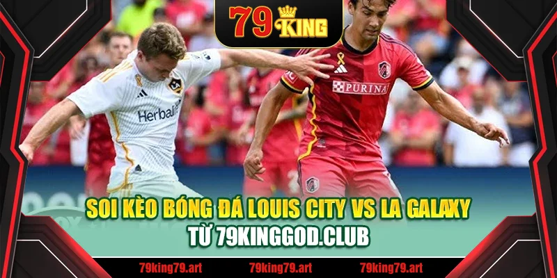 Soi Kèo Bóng Đá Louis City Vs LA Galaxy Từ mpnrc.in.net