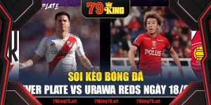 Soi Kèo Bóng Đá River Plate Vs Urawa Reds Ngày 18/06
