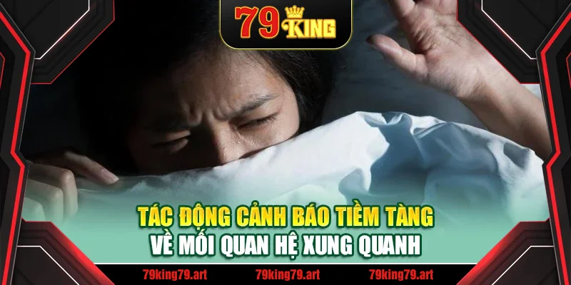 Tác động cảnh báo tiềm tàng về mối quan hệ xung quanh Tác động cảnh báo tiềm tàng về mối quan hệ xung quanh