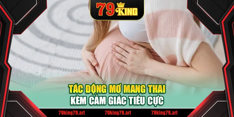 Tác động mơ mang thai kèm cảm giác tiêu cực