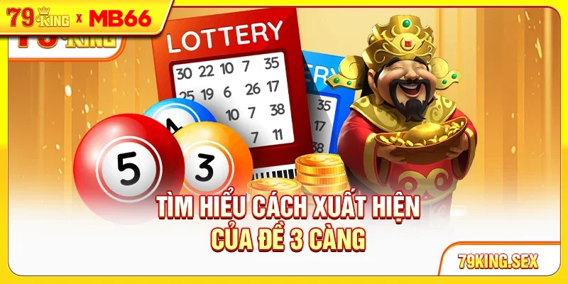 Tìm hiểu cách xuất hiện của đề 3 càng