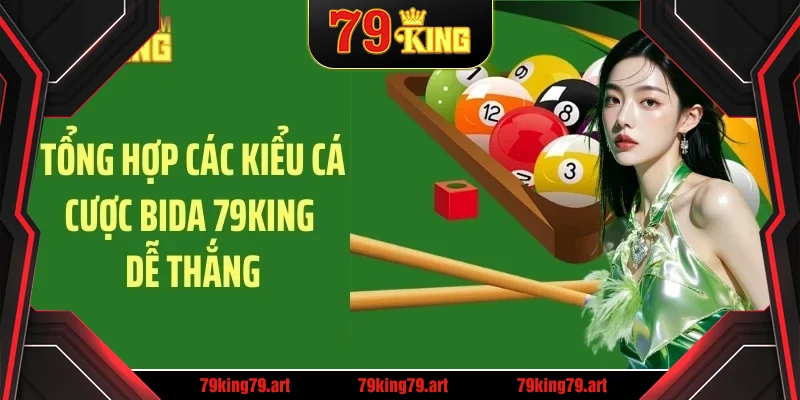 Tổng hợp các kiểu cá cược bida 79KING dễ thắng
